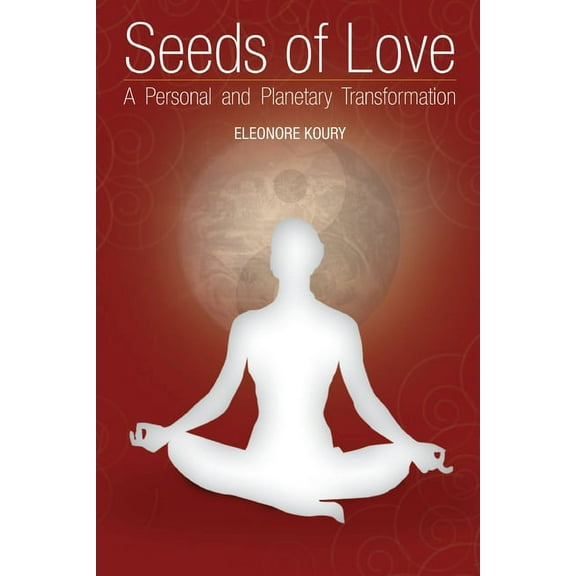 Seeds of Love - a personal and planetary transformation, (Paperback)
