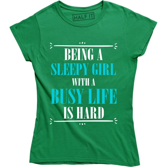 Being A Sleepy Girl With A Busy Life Is Hard Funny Attitude Quote T-Shirt