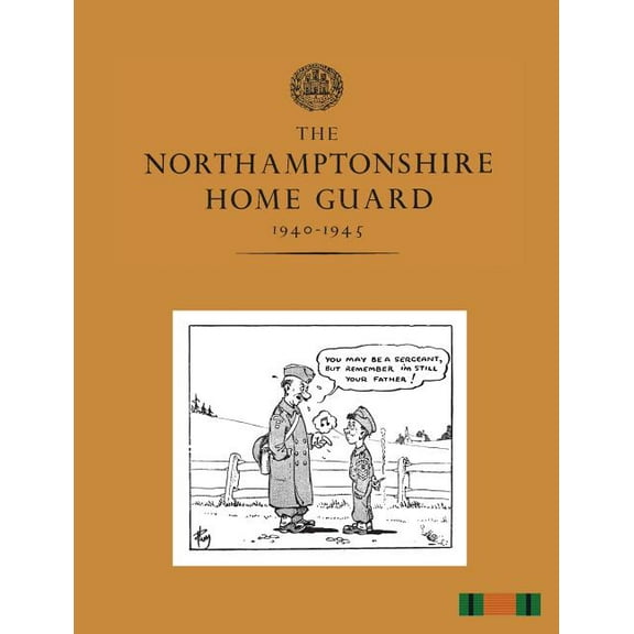 The Northamptonshire Home Guard 1940-1945 (Paperback)