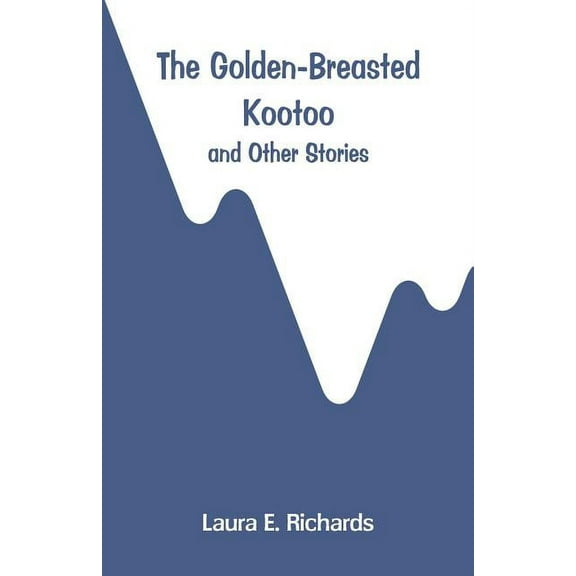 The Golden-Breasted Kootoo: And Other Stories, (Paperback)