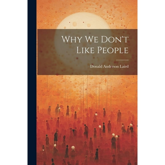 Why we Don't Like People (Paperback)