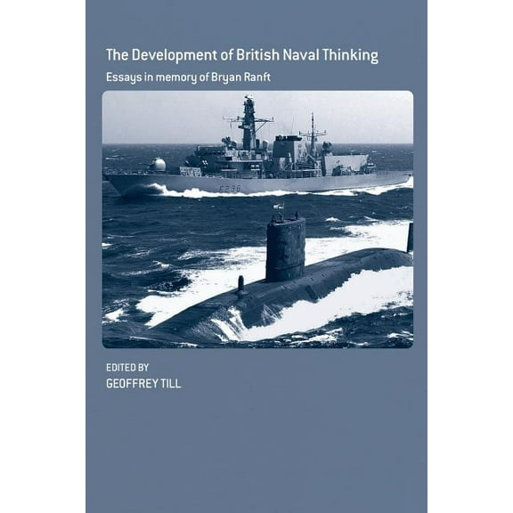 Cass Series: Naval Policy and History The Development of British Naval Thinking: Essays in Memory of Bryan Ranft, Book 38, (Paperback)