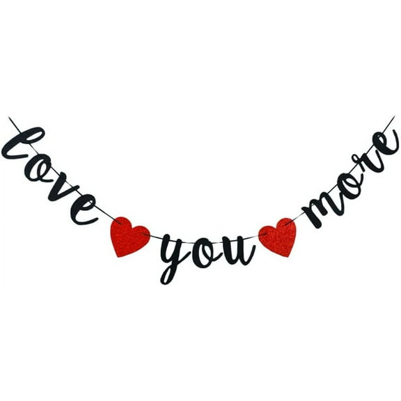 Love You More Banner -Wedding Engagement Party Happy Mother's Day Valentine's Day Indoor Outdoor Home Decor（black)