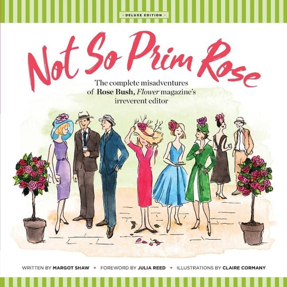 Not So Prim Rose - Soft Cover: The Complete Misadventures of Rose Bush, Flower magazine's Irreverent Editor, (Paperback)