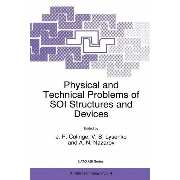 NATO Science Partnership Subseries: 3 Physical and Technical Problems of Soi Structures and Devices, Book 4, (Paperback)