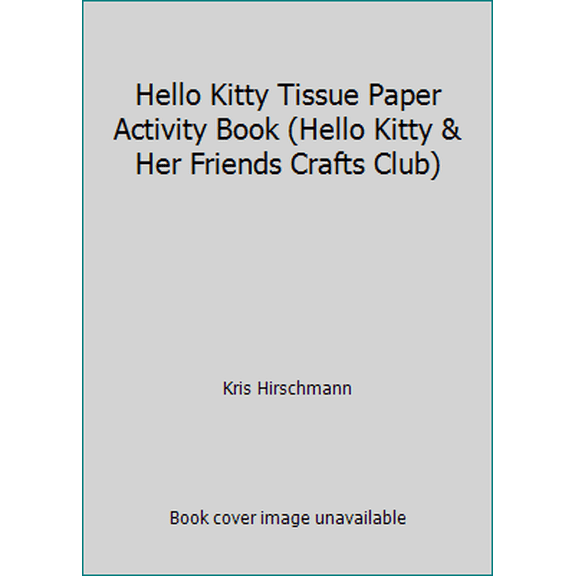 Pre-Owned Hello Kitty Tissue Paper Activity Book (Hello Kitty & Her Friends Crafts Club) (Hardcover) 0439328411 9780439328418