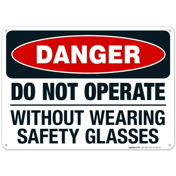 Danger Do Not Operate Without Wearing Safety Glasses Sign, OSHA Danger Sign, 10x14 Aluminum