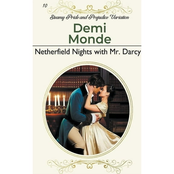 Steamy Pride and Prejudice Variations Netherfield Nights with Mr. Darcy: Steamy Pride and Prejudice Variation, Book 10, (Paperback)