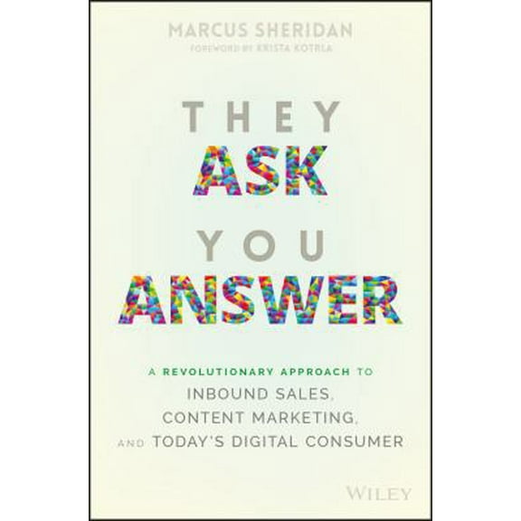 Pre-Owned They Ask You Answer: A Revolutionary Approach to Inbound Sales, Content Marketing, and Today's Digital Consumer (Hardcover) 1119312973 9781119312970