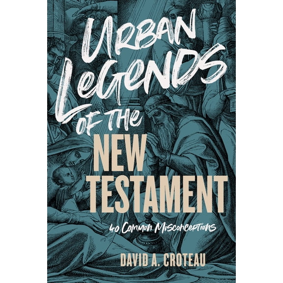 Pre-Owned Urban Legends of the New Testament: 40 Common Misconceptions (Paperback) 1433680122 9781433680120