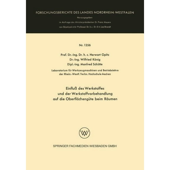 Forschungsberichte Des Landes Nordrhein- EinfluÃ Des Werkstoffes Und Der Werkstoffvorbehandlung Auf Die OberflÃ¤chengÃ¼te Beim RÃ¤umen, Book 1356, (Paperback)