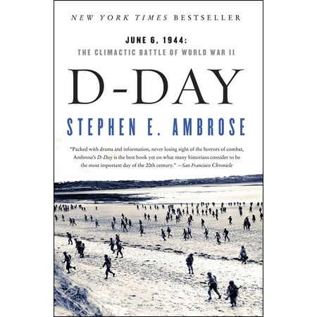 D-Day : June 6, 1944:  The Climactic Battle of World War (Best World War 2 Fiction)