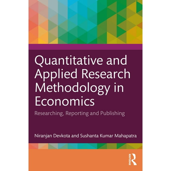 Quantitative and Applied Research Methodology in Economics: Researching, Reporting and Publishing, (Paperback)