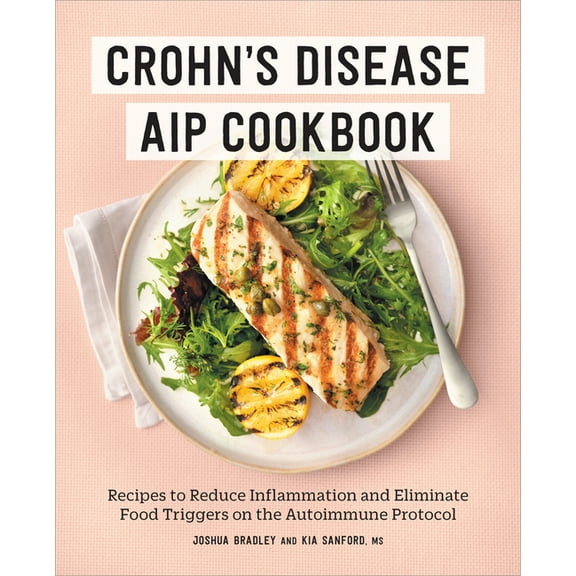 Crohn's Disease AIP Cookbook: Recipes to Reduce Inflammation and Eliminate Food Triggers on the Autoimmune Protocol, (Paperback)
