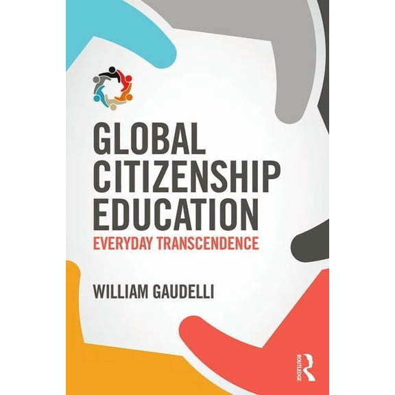 Global Citizenship Education: Everyday Transcendence, (Paperback)