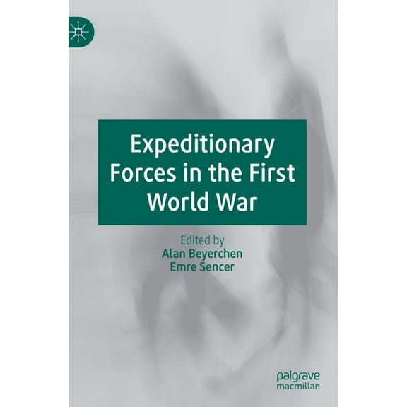 Expeditionary Forces in the First World War, (Hardcover)