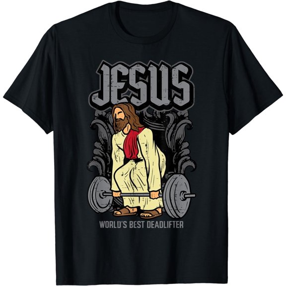 Gym Jesus Worlds Best Deadlifter Christian Workout Men Women T-Shirt