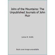 John of the Mountains : The Unpublished Journals of John Muir, Used [Hardcover]