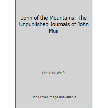 John of the Mountains : The Unpublished Journals of John Muir, Used [Hardcover]