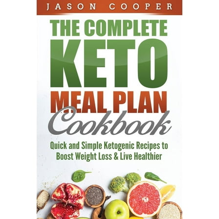 Keto Meal Plan : Quick and Simple Ketogenic Recipes to Boost Weight Loss and Live Healthier (Paperback)