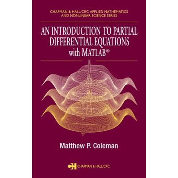 Pre-Owned An Introduction to Partial Differential Equations with MATLAB (Chapman & Hall/CRC Applied Mathematics & Nonlinear Science) (Hardcover) 1584883731 9781584883739