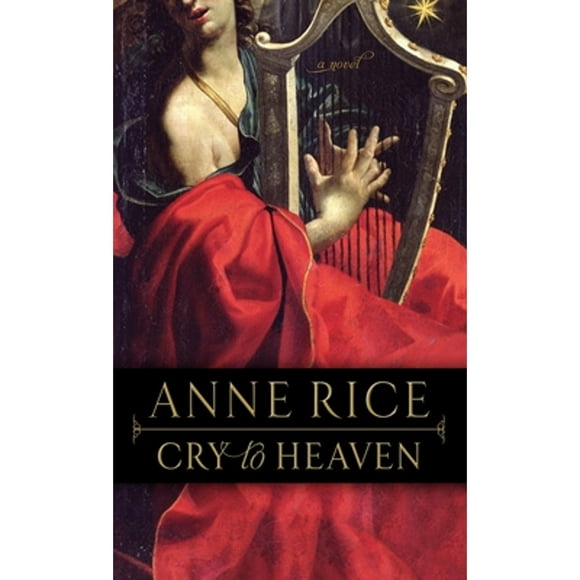 Pre-Owned Cry to Heaven (Paperback 9780345396938) by Anne Rice