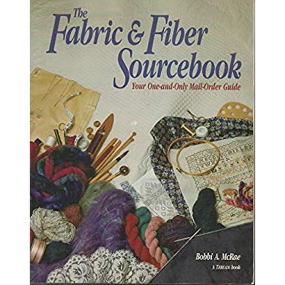 Pre-Owned Fabric and Fiber Sourcebook: Your One-And-Only Mail-Order Guide (Paperback) 0942391187 9780942391183