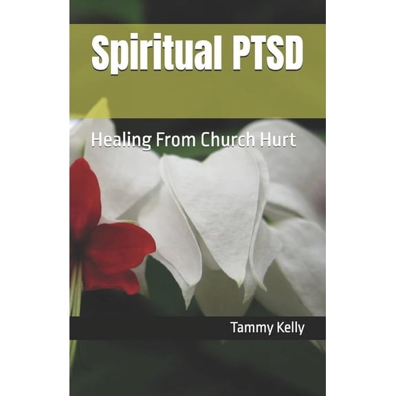 Spiritual PTSD: Healing From Church Hurt, (Paperback)