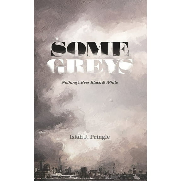 Some Greys: Nothing's Ever Black & White, (Paperback)
