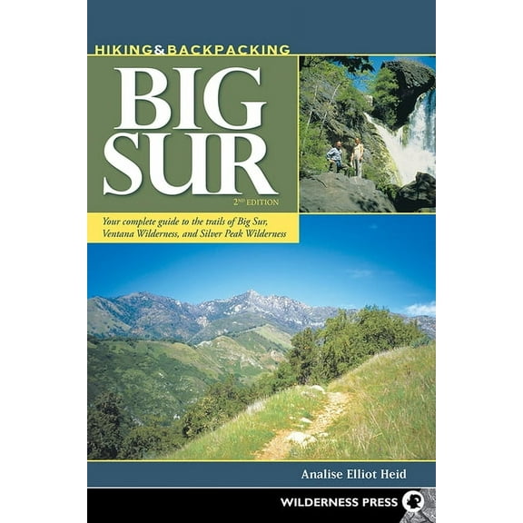 Hiking & Backpacking Big Sur: Your complete guide to the trails of Big Sur, Ventana Wilderness, and Silver Peak Wild, (Paperback)