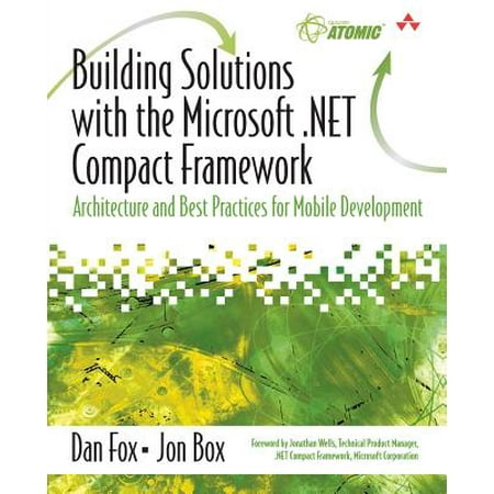 Building Solutions with the Microsoft .Net Compact Framework : Architecture and Best Practices for Mobile