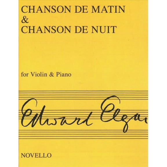 Chanson De Matin &Chanson De Nuit : For Violin & Piano