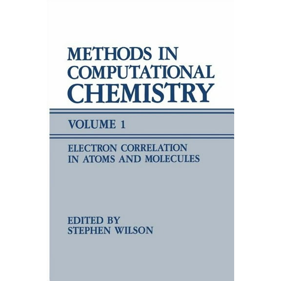 Methods in Computational Chemistry: Volume 1 Electron Correlation in Atoms and Molecules, (Paperback)