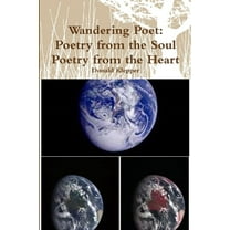 Wandering Poet: Poetry from the Soul Poetry from the Heart, (Paperback)