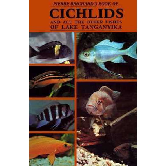 Pre-Owned Pierre Brichard's Book of Cichlids and All the Other Fishes of Lake Tanganyika (Hardcover) 0866226672 9780866226677