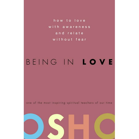 Being in Love : How to Love with Awareness and Relate Without (Inflection Best Relates To)