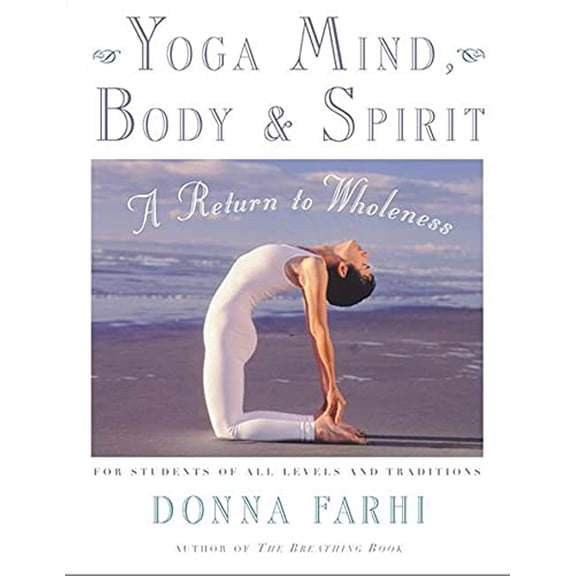 Pre-Owned Yoga Mind, Body & Spirit: A Return to Wholeness (Paperback) 0805059709 9780805059700