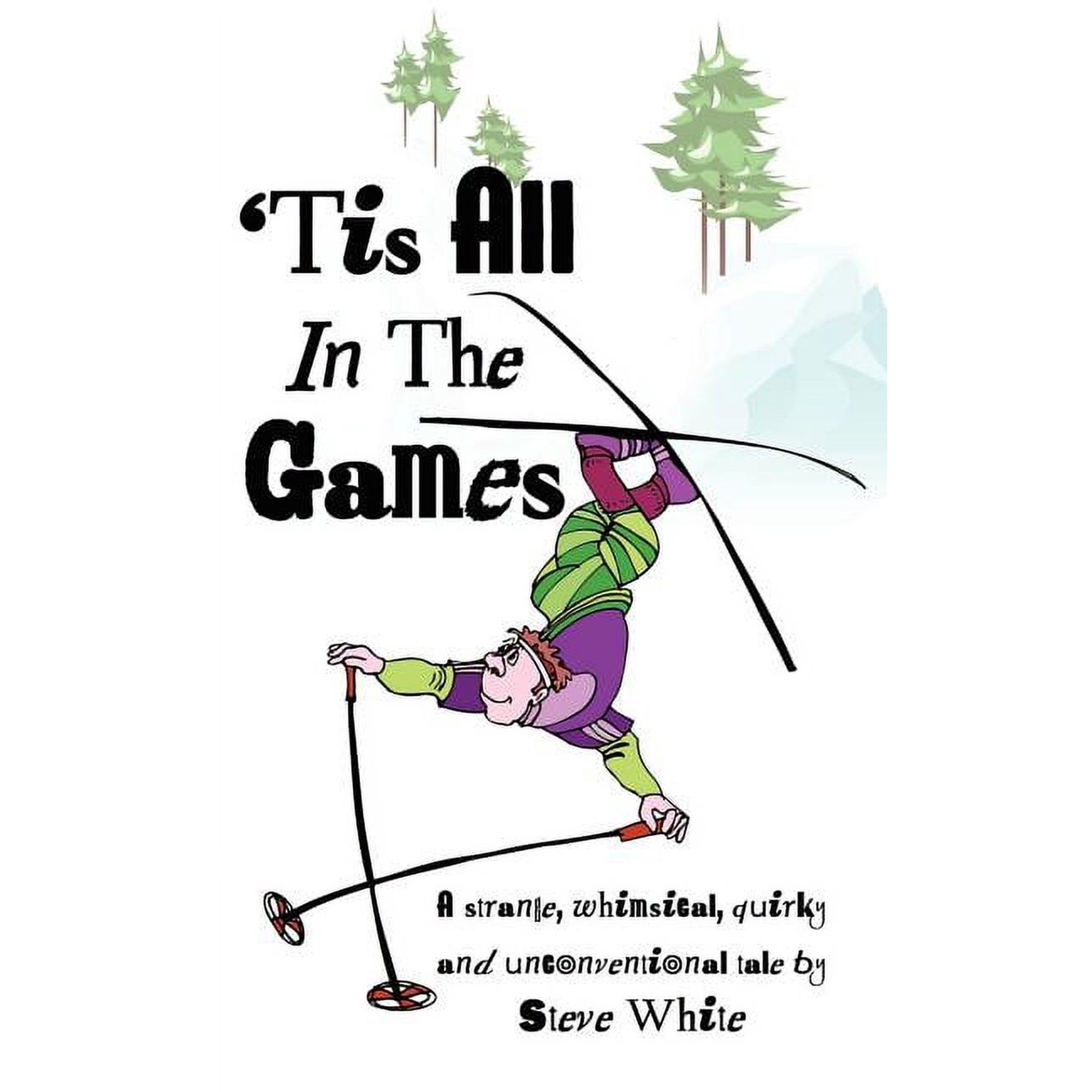 Tis All in the Games: Strange Whimsical Quirky and Unconventional Tale (Paperback)