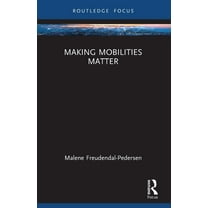 Changing Mobilities Making Mobilities Matter, (Paperback)