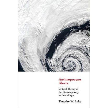 Pre-Owned Anthropocene Alerts: Critical Theory of the Contemporary as Ecocritique (Paperback) 0914386751 9780914386759