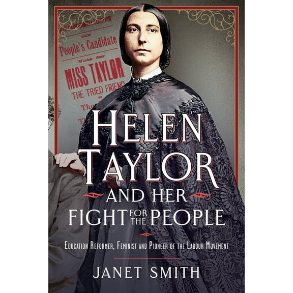 Helen Taylor and Her Fight for the People: Education Reformer, Feminist and Pioneer of the Labour Movement, (Hardcover)