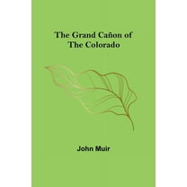 The Grand Cañon of the Colorado, (Paperback)