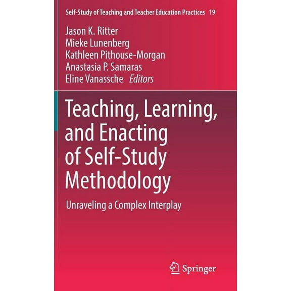 Self-Study of Teaching and Teacher Educa Teaching, Learning, and Enacting of Self-Study Methodology: Unraveling a Complex Interplay, Book 19, (Hardcover)