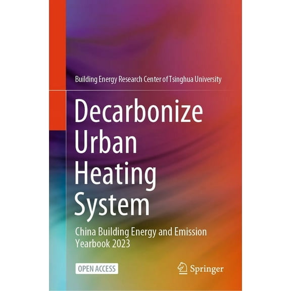 Decarbonize Urban Heating System: China Building Energy and Emission Yearbook 2023, (Hardcover)