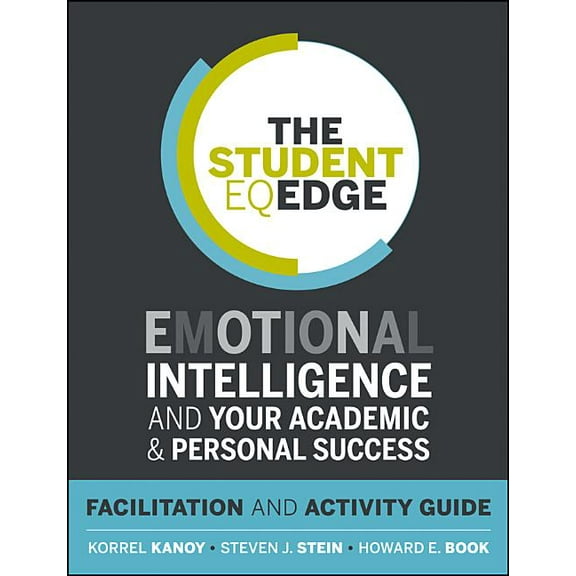 The Student Eq Edge: Emotional Intelligence and Your Academic and Personal Success: Facilitation and Activity Guide, (Paperback)