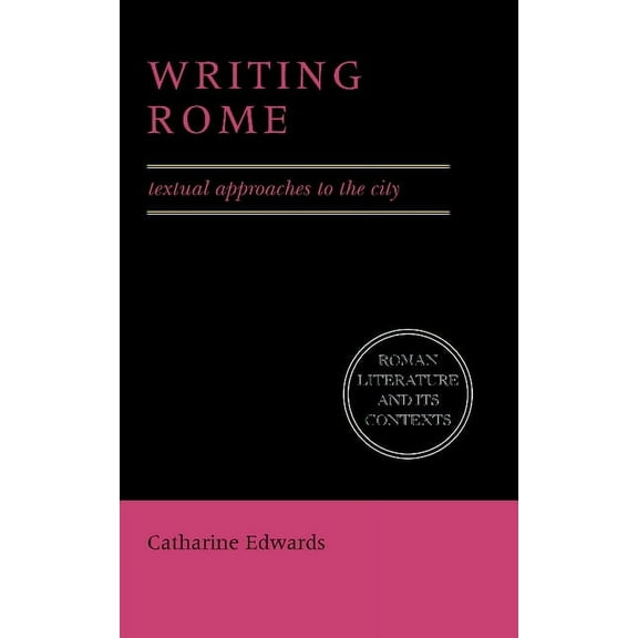 Roman Literature and Its Contexts Writing Rome: Textual Approaches to the City, (Paperback)