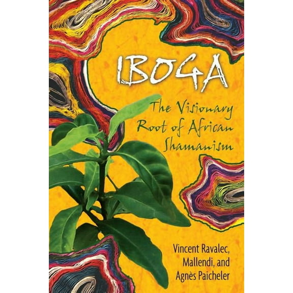 Iboga: The Visionary Root of African Shamanism, (Paperback)