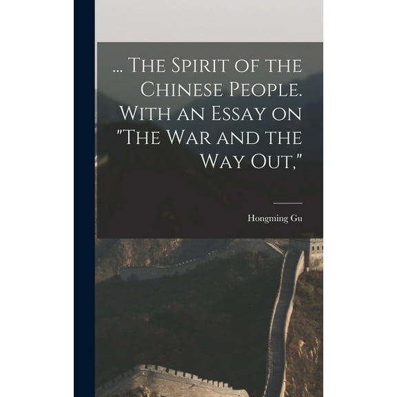... The Spirit of the Chinese People. With an Essay on "The war and the way out," (Hardcover)
