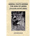 thumbnail image 1 of Animal Cults Among The Ainu Of Japan (Folklore History Series), 1 of 1