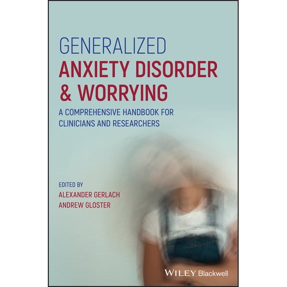 Generalized Anxiety Disorder and Worrying: A Comprehensive Handbook for Clinicians and Researchers, (Hardcover)